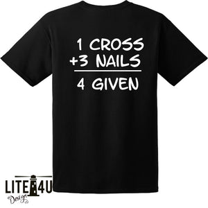 Personalized T-shirt - "1 Cross + 3 Nails = 4 Given"
